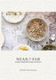 Near and Far : Recipes Inspired by Home and Travel