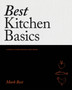 Best Kitchen Basics : A Chef's Compendium for Home
