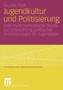 Jugendkultur und Politisierung : Eine multimethodische Studie zur Entwicklung politischer Orientierungen im Jugendalter : 27