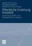 OEffentliche Erziehung revisited : Erziehung, Politik und Gesellschaft im Diskurs