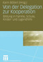 Von der Delegation zur Kooperation : Bildung in Familie, Schule, Kinder- und Jugendhilfe