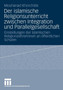 Der islamische Religionsunterricht zwischen Integration und Parallelgesellschaft : Einstellungen der islamischen ReligionslehrerInnen an oeffentlichen Schulen