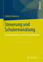Steuerung und Schulentwicklung : Bestandsaufnahme und Theorieperspektive Steuerung und Schulentwicklung : Bestandsaufnahme und Theorieperspektive