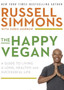 The Happy Vegan : A Guide to Living a Long, Healthy, and Successful Life The Happy Vegan : A Guide to Living a Long, Healthy, and Successful Life