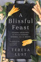 A Blissful Feast : Culinary Adventures in Italy's Piedmont, Maremma, and Le Marche