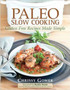 Paleo Slow Cooking : Gluten Free Recipes Made Simple