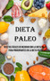 Dieta Paleo : Recetas Faciles De Mejorar Con La Dieta Paleo Para Principiantes en La Dieta Paleo