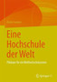 Eine Hochschule der Welt : Pladoyer fur ein Welthochschulsystem Eine Hochschule der Welt : Pladoyer fur ein Welthochschulsystem