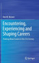 Encountering, Experiencing and Shaping Careers : Thinking About Careers in the 21st Century