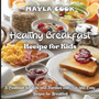 Healthy Breakfast Recipe for Kids : Super Easy Recipes for Cookies, Muffins, Cupcakes and More!