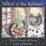 Witch in the Kitchen : Magical Cooking for All Seasons