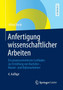 Anfertigung Wissenschaftlicher Arbeiten : Ein Prozessorientierter Leitfaden Zur Erstellung Von Bachelor-, Master- Und Diplomarbeiten