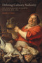 Defining Culinary Authority : The Transformation of Cooking in France, 1650-1830