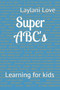Super ABC's : Learning for kids : 1