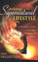 Developing a Supernatural Lifestyle : A Practical Guide to a Life of Signs, Wonders, and Miracles