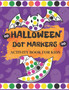 Halloween Dot Markers Activity Book for Kids : Fun Halloween Gifts for Toddlers Easy Guided Big Dots Easy Coloring Activity Book For Preschool Kindergarten Halloween Dot Markers Coloring Book For Kids