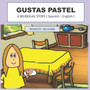 Gustas Pastel : A BILINGUAL STORY ( Spanish - English )