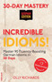 30-Day Mastery : Incredible Idioms!: Master 90 Fluency-Boosting Idioms in 30 Days ] German Edition