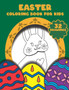 Easter Coloring Book For Kids : A Fun Easter Coloring Book of Easter Bunnies, Easter Eggs