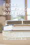 eBook Publishing Made Easy : A quick guide to kindle Direct publishing (KDP)
