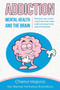 addiction and the brain addiction and the brain