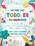 My First ABC Toddler Coloring Book : Fun & Easy Children's Activity Coloring Pages To Color and Learn: Alphabet of Letters, Words, Numbers, Animals and Shapes For Preschool and Kindergarten Ages 1-4