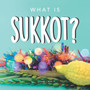 What is Sukkot? : Your guide to the unique traditions of the Jewish Festival of Huts