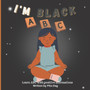 I'm Black ABC : Learn ABC with positive affirmations