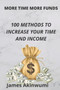 More Time, More Funds : 100 methods to increase your time and your income