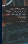 Miss Parloa's New Cook Book And Marketing Guide