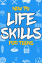 New 70 Life Skills for Teens