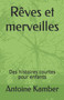 Reves et merveilles : Des histoires courtes pour enfants