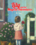 Lily and Her Magical Adventures : Discovering the Magic of Adventure: A Journey of Friendship and Fun