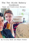 The Two Birds Bakery Cookbook : Vegan and Traditional Recipes