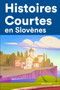 Histoires Courtes en Slovenes : Apprendre l'Slovenes facilement en lisant des histoires courtes