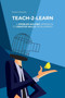 Teach-2-Learn : A Problem-Solving Approach to Creative Skills Development