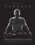 The Art of Vinyasa : Awakening Body and Mind through the Practice of Ashtanga Yoga The Art of Vinyasa : Awakening Body and Mind through the Practice of Ashtanga Yoga