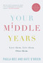 Your Middle Years : Love them. Live them. Own them.