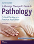 A Massage Therapist's Guide to Pathology : Critical Thinking and Practical Application
