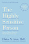 The Highly Sensitive Person : How to Thrive When the World Overwhelms You