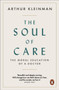 The Soul of Care : The Moral Education of a Doctor
