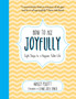 How to Age Joyfully : Eight Steps to a Happier, Fuller Life