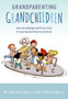 Grandparenting Grandchildren : New knowledge and know-how for grandparenting the under 5???s