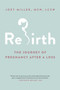 Rebirth : The Journey of Pregnancy After a Loss