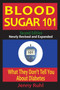 Blood Sugar 101 : What They Don't Tell You About Diabetes