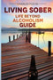 Living Sober : Life Beyond Alcoholism Guide : 2