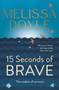 Fifteen Seconds of Brave : The wisdom of survivors