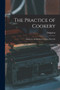 The Practice of Cookery : Adapted to the Business of Every Day Life