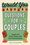 Would You Rather? Questions for Couples : Laugh and Grow Closer with Fun Conversations
