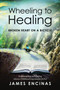 Wheeling to Healing...Broken Heart on a Bicycle : Understanding and Healing Adverse Childhood Experiences (ACEs)
